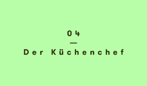 04 Der Küchenchef